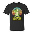 Gators Gonna Gate Crocodile Alligator Gifts Unisex T-Shirt