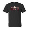 Gettin Piggy With It Funny Pig Unisex T-Shirt