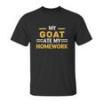 My Goat Ate My Homework Funny Animal Farm Unisex T-Shirt