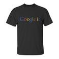 Google It Unisex T-Shirt