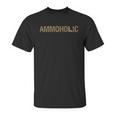 Grunt Style Ammoholic Unisex T-Shirt