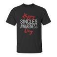 Happy Singles Awareness Day Valentines Day Unisex T-Shirt