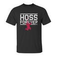 Hoss Forever Unisex T-Shirt