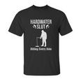 Ice Fishing Hardwater Slut Fisherman Gift Unisex T-Shirt