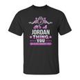 Its A Jordan Thing You Wouldnt Understand Unisex T-Shirt