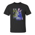 John Wick He Was The One You Send To Kill The Fuking Boogeyman Unisex T-Shirt