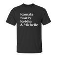 Kamala Stacey Keisha And Michelle Strong Unisex T-Shirt