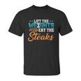 Lift Weight Eat Steaks Meat Eater Carnivore Lifting Unisex T-Shirt