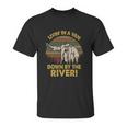 Livin In A Van Down By The River Unisex T-Shirt