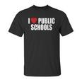 I Love Public Schools Unisex T-Shirt