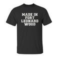 Made In Fort Leonard Wood Unisex T-Shirt