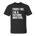 Medical Med Student Trust Me Im A Future Doctor Unisex T-Shirt