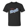 Need To Diequik Unisex T-Shirt