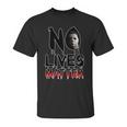 No Lives Matter Classic Horror Unisex T-Shirt