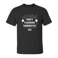 The Office Party Planning Committee Unisex T-Shirt