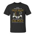 Old Man- Graduated From Cal Poly California State Polytechnic University Pomona Unisex T-Shirt