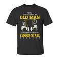 An Old Man Who Graduated From Ferris State College Unisex T-Shirt