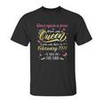 Once Upon A Time There Was A Queen Was Born In February 1971 Unisex T-Shirt