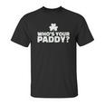 Who Is Your Paddy Unisex T-Shirt