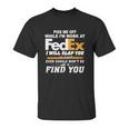 Piss Me Off While Im Work At Fedex I Will Slap You So Hard Even Google Wont Be Able To Find You S Unisex T-Shirt