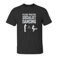 Please Practice Socialist Dancing Funny Social Distancing Unisex T-Shirt