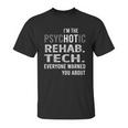 Psychotic Rehab Tech Job Shirts Unisex T-Shirt