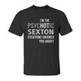 Psychotic Sexton Job Shirts Unisex T-Shirt