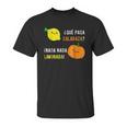 Que Pasa Calabaza Nada Nada Limonada Unisex T-Shirt