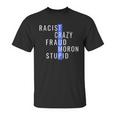 Racist Crazy Fraud Moron Stupid Trump Unisex T-Shirt