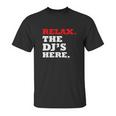 Relax The Djs Here Unisex T-Shirt