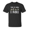 This Is How I Roll Pug Cute Dog Lover Unisex T-Shirt