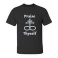 Satanic Cross | Praise Thyself Quote Atheist Unisex T-Shirt