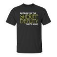 Because Im The Sheriff Deputy Thats Why Funny Unisex T-Shirt