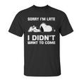 Snoopy Sorry Im Late I Didnt Want To Come Unisex T-Shirt