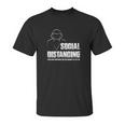 Social Distancing And Chill Introvert Gift Unisex T-Shirt