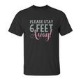 Social Distancing Gift Please Stay 6 Feet Away Unisex T-Shirt