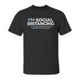 I Am Social Distancing If You Can Read This You Are Too Close Unisex T-Shirt