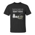 Sometimes I Need To Be Alone And Listen To Randy Travis Unisex T-Shirt