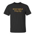 Stay Gold Ponyboy Outsider Unisex T-Shirt