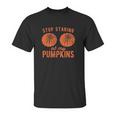 Stop Staring At My Pumpkins Funny Halloween Bobs Unisex T-Shirt