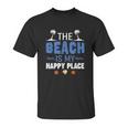 Summer Vacations Outfit The Beach Is My Happy Place Unisex T-Shirt