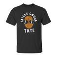 Taters Gonna Tate Funny Potato Tater Tot Foodie Gift Unisex T-Shirt