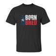 Texas Born And Bred Unisex T-Shirt