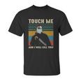 Touch Me And I Kill You Social Distancing Unisex T-Shirt