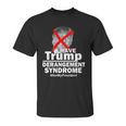 I Have Trump Derangement Syndrome Notmypresident Unisex T-Shirt