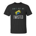 Twisted Tea Dont Get Me Twisted Funny Unisex T-Shirt