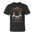 Never Underestimate An Old Man Who Graduated From Vpi Virginia Polytechnic Institute Unisex T-Shirt