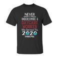 Never Underestimate Who Survived The Pandemic Daycare Worker Unisex T-Shirt