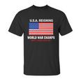 USA Reigning World War Champs Unisex T-Shirt