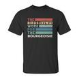 Vintage The Birds Work For The Bourgeoisie Unisex T-Shirt